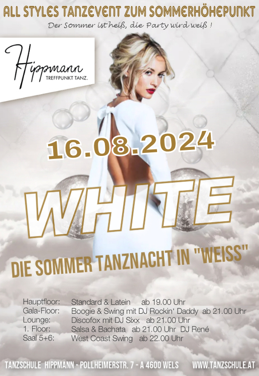 16.08.2024 White Night *Tanznacht in Weiss, Tanzschule Hippmann 7,  O-Wels*